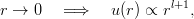 r →  0   =⇒    u (r) ∝ rl+1,

