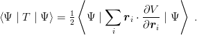                 ⟨    ∑              ⟩
⟨Ψ  | T | Ψ ⟩ = 1 Ψ |    ri ⋅ ∂V-| Ψ   .
              2       i      ∂ri

