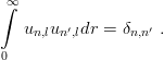 ∫∞
   un,lun′,ldr = δn,n′ .

 0
