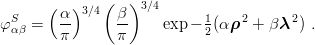               (   )
  S    (α-)3∕4  β- 3∕4      1    2      2
φ αβ =  π       π     exp − 2(αρ   + βλ  ) .
