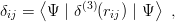      ⟨               ⟩
δij =  Ψ | δ(3)(rij) | Ψ  ,

