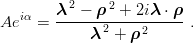         λ 2 − ρ 2 + 2iλ ⋅ ρ
Aei α = ------2-----------.
             λ  + ρ 2

