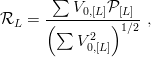       ∑  V    P
RL  =  (----0,[L])[L]-,
        ∑  V 2   1∕2
            0,[L]

