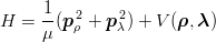      1
H  =  -(pρ2+ p 2λ) + V (ρ, λ)
      μ
