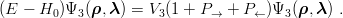 (E −  H0)Ψ3 (ρ,λ ) = V3 (1 + P → + P ← )Ψ3 (ρ,λ ) .
