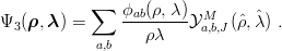            ∑   ϕ  (ρ,λ)
Ψ3 (ρ, λ) =     -ab------YMa,b,J(ˆρ,ˆλ) .
            a,b    ρλ
