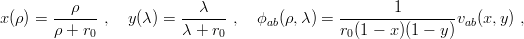          ρ                 λ                          1
x(ρ) = ρ-+-r- ,  y(λ ) = λ +-r- ,  ϕab(ρ,λ) = r-(1-−-x)(1-−-y)vab(x,y) ,
            0                 0                0

