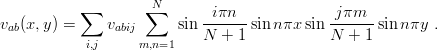            ∑       ∑N
v (x, y) =    v         sin --iπn-- sin nπx sin jπm---sinn πy .
 ab            abij         N  + 1            N + 1
           i,j      m,n=1
