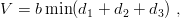 V  = bmin (d  + d +  d ) ,
            1    2    3
