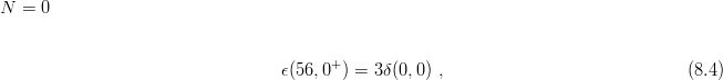 N  = 0


                                   ϵ(56, 0+) = 3δ(0,0) ,                              (8.4)
