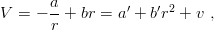 V =  − a-+ br = a′ + b′r2 + v ,
       r
