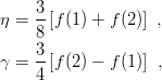      3
η =  --[f (1 ) + f (2 )] ,
     8
γ =  3-[f (2 ) − f (1 )] ,
     4
