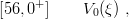      +
[56, 0 ]    V0(ξ) ,
