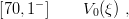 [70, 1− ]   V0(ξ) ,
