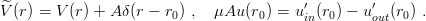  ^                                        ′        ′
V (r) = V (r) + A δ(r − r0) , μAu (r0) = uin (r0) − uout(r0) .
