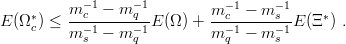          m −1 − m −1         m −1−  m −1
E (Ω∗c) ≤ --c−1-----q−1-E(Ω ) + --c−1-----s−1E (Ξ∗) .
         m s  − m q          m q −  m s

