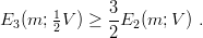        1     3-
E3(m;  2V) ≥ 2 E2(m; V ) .
