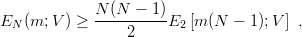EN (m; V ) ≥ N-(N-−--1)E2 [m (N  − 1);V ] ,
                 2
