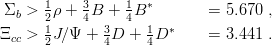  Σ  > 1ρ + 3B  + 1B ∗       =  5.670 ,
  b   21    4  3  4  1  ∗
Ξcc > 2J∕Ψ  + 4D  + 4D      =  3.441 .
