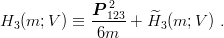              P-2123-   ^
H3 (m; V ) ≡  6m  + H3 (m; V ) .
