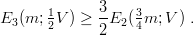        1      3-   3
E3 (m; 2V ) ≥ 2E2 (4m; V ) .
