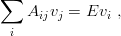 ∑
    Aijvj = Evi ,
  i
