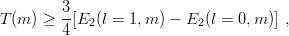         3
T(m ) ≥ --[E2 (l = 1,m ) − E2 (l = 0, m )] ,
        4
