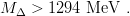 M Δ > 1294 MeV   .
