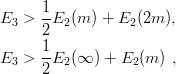      1-
E3 > 2 E2(m ) + E2(2m ),
     1
E3 > --E2(∞ ) + E2 (m ) ,
     2

