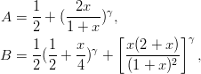 A  = 1-+ (--2x--)γ,
     2    1 + x
     1  1   x     [x (2 + x)]γ
B  = -( -+  -)γ +  --------2  ,
     2  2   4       (1 + x )

