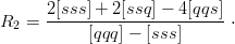       2[sss ] + 2[ssq] − 4[qqs]
R2 =  -----------------------⋅
           [qqq ] − [sss]
