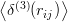 ⟨ (3)    ⟩
 δ  (rij)