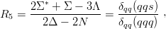      2 Σ∗ + Σ − 3Λ    δ  (qqs)
R5 = -------------- = -qq----- ,
        2Δ − 2N       δqq(qqq)
