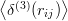 ⟨ (3)    ⟩
 δ  (rij)