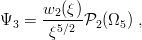 Ψ  =  w2(ξ)P  (Ω ) ,
  3    ξ5∕2   2  5
