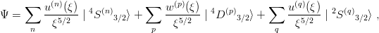           (n)                     (p)                     (q)
Ψ =  ∑  u---(ξ) | 4S(n) ⟩ + ∑   w---(ξ)| 4D(p)  ⟩ + ∑   u--(ξ)-| 2S(q) ⟩ ,
          ξ5∕2        3∕2         ξ5∕2         3∕2         ξ5∕2        3∕2
      n                      p                       q
