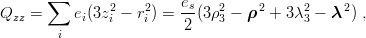       ∑                 e
Qzz =     ei(3z2i − r2i) = -s(3ρ23 − ρ 2 + 3λ23 − λ 2) ,
       i                 2
