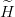  ^
H