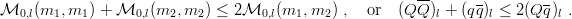                                                          --
M0,l (m1, m1 ) + M0,l (m2, m2 ) ≤ 2M0,l (m1, m2 ) , or (QQ )l + (qq)l ≤ 2(Qq-)l .
