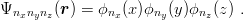 Ψnxnynz(r) = ϕnx (x )ϕny(y)ϕnz(z) .
