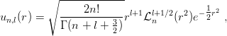          ∘ -------------
                                       1
un,l(r) =   -----2n!---- rl+1Ll+n1∕2(r2)e−2r2 ,
           Γ (n + l + 32)
