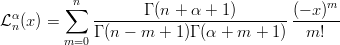   α      ∑n  -------Γ (n-+-α-+-1)-------(−-x)m-
L n(x) =     Γ (n −  m + 1)Γ (α + m + 1 )  m!
         m=0
