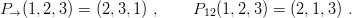 P→(1,2, 3) = (2, 3,1) ,    P12(1,2,3) = (2,1,3) .
