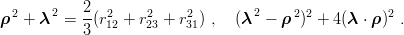   2    2   2   2    2    2         2    2 2          2
ρ  + λ   = --(r12 + r23 + r31) , (λ  − ρ  ) + 4 (λ  ⋅ ρ) .
           3
