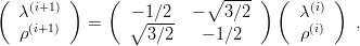 (        )    (           ∘  ----) (      )
   λ(i+1)   =     −∘ 1∕2-  −   3∕2      λ(i)    ,
   ρ(i+1)           3∕2    − 1 ∕2      ρ(i)
